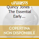 Quincy Jones - The Essential Early Recordings (2 Cd) cd musicale di Quincy jones (2 cd)