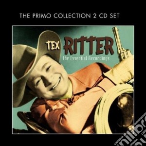 Tex Ritter - The Essential Recordings cd musicale di Tex Ritter