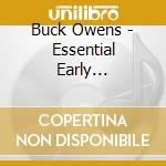 Buck Owens - Essential Early Recording cd