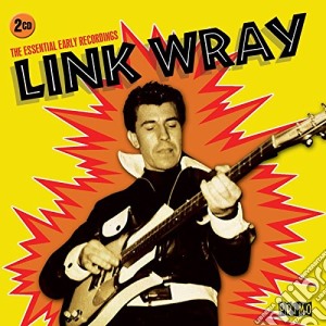 Link Wray - The Essential Early Recordings (2 Cd) cd musicale di Link Wray