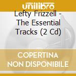 Lefty Frizzell - The Essential Tracks (2 Cd) cd