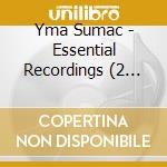Yma Sumac - Essential Recordings (2 Cd) cd
