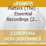 Platters (The) - Essential Recordings (2 Cd) cd