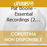 Pat Boone - Essential Recordings (2 Cd) cd musicale di Pat Boone