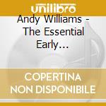 Andy Williams - The Essential Early Recordings (2 Cd) cd