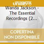 Wanda Jackson - The Essential Recordings (2 Cd) cd musicale di Wanda Jackson
