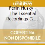Ferlin Husky - The Essential Recordings (2 Cd) cd musicale di Ferlin Husky