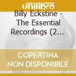 Billy Eckstine - The Essential Recordings (2 Cd) cd