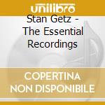 Stan Getz - The Essential Recordings cd musicale di Stan Getz