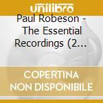 Paul Robeson - The Essential Recordings (2 Cd) cd musicale di Paul Robeson