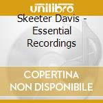 Skeeter Davis - Essential Recordings cd musicale di Skeeter Davis