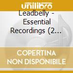 Leadbelly - Essential Recordings (2 Cd) cd musicale di Leadbelly