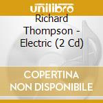 Richard Thompson - Electric (2 Cd) cd