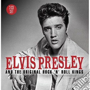 Elvis Presley - Elvis Presley And The Original Rock 'N' Roll Kings (3 Cd) cd musicale di Artisti Vari