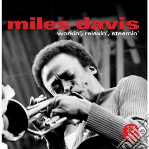 Miles Davis - Workin , Relaxin , Steamin (3 Cd) cd musicale di Miles Davis