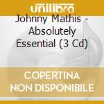Johnny Mathis - Absolutely Essential (3 Cd) cd musicale di Johnny Mathis