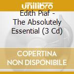 Edith Piaf - The Absolutely Essential (3 Cd) cd musicale di Edith Piaf