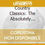 Country Classics: The Absolutely Essential Collection / Various (3 Cd) cd musicale di Big 3