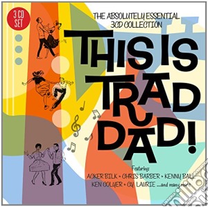 This Is Trad Dad! - The Absolutely Essential Collection (3 Cd) cd musicale di This Is Trad Dad!