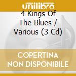 4 Kings Of The Blues / Various (3 Cd) cd