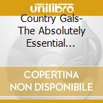 Country Gals- The Absolutely Essential Collection / Various (3 Cd) cd musicale di Various Artists