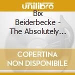 Bix Beiderbecke - The Absolutely Essential (3 Cd) cd