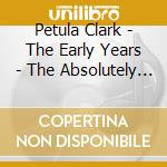 Petula Clark - The Early Years - The Absolutely Essential Collection (3 Cd) cd musicale di Petula Clark