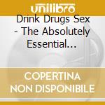 Drink Drugs Sex - The Absolutely Essential Collection (3 Cd) cd