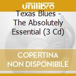 Texas Blues - The Absolutely Essential (3 Cd) cd