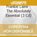 Frankie Laine - The Absolutely Essential (3 Cd) cd musicale di Frankie Laine