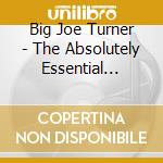 Big Joe Turner - The Absolutely Essential Collection (3 Cd) cd