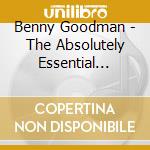 Benny Goodman - The Absolutely Essential Collection (3 Cd) cd musicale di Benny Goodman
