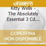 Kitty Wells - The Absolutely Essential 3 Cd Collection (3 Cd) cd
