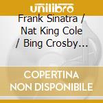 Frank Sinatra / Nat King Cole / Bing Crosby - Christmas With Frank, Nat & Bing (3 Cd) cd musicale