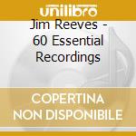 Jim Reeves - 60 Essential Recordings
