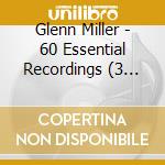 Glenn Miller - 60 Essential Recordings (3 Cd) cd musicale di Glenn Miller