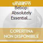 Bebop: Absolutely Essential Collection / Various (3 Cd) cd musicale