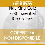 Nat King Cole - 60 Essential Recordings cd