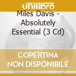 Miles Davis - Absolutely Essential (3 Cd) cd musicale