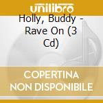 Holly, Buddy - Rave On (3 Cd) cd musicale