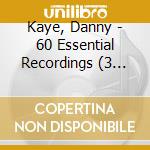 Kaye, Danny - 60 Essential Recordings (3 Cd) cd musicale
