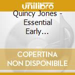 Quincy Jones - Essential Early Recordings cd