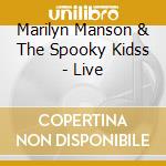 Marilyn Manson & The Spooky Kidss - Live cd musicale di MARILYN MANSON & THE SPOOKY KIDS
