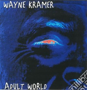Wayne Kramer - Adult World cd musicale di Wayne Kramer
