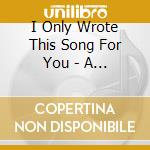I Only Wrote This Song For You - A Tribute Johnny Thunders cd