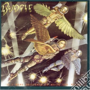 Budgie - If I Were Brittania I'd Waive The Rules cd musicale di Budgie