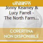 Jonny Kearney & Lucy Farrell - The North Farm Sessions cd musicale di Jonny Kearney & Lucy Farrell