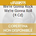 We're Gonna Rock We're Gonna Roll (4 Cd) cd