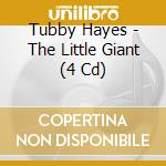 Tubby Hayes - The Little Giant (4 Cd) cd