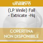 (LP Vinile) Fall - Extricate -Hq lp vinile